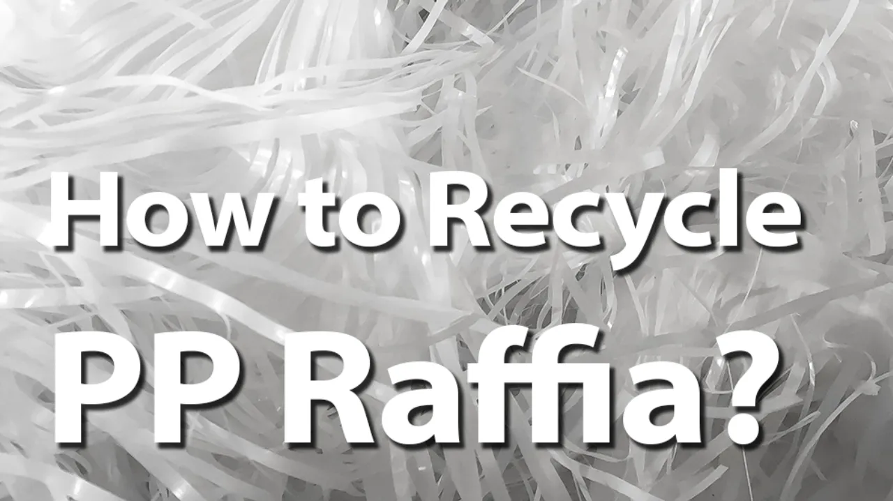 How to Recycle PP Raffia: Turning Industrial Waste into Profit