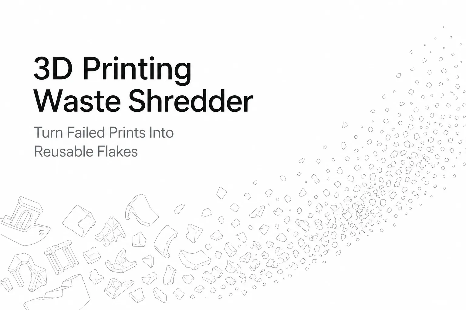 3D Printing Waste Shredder: Turn Failed Prints Into Reusable Flakes