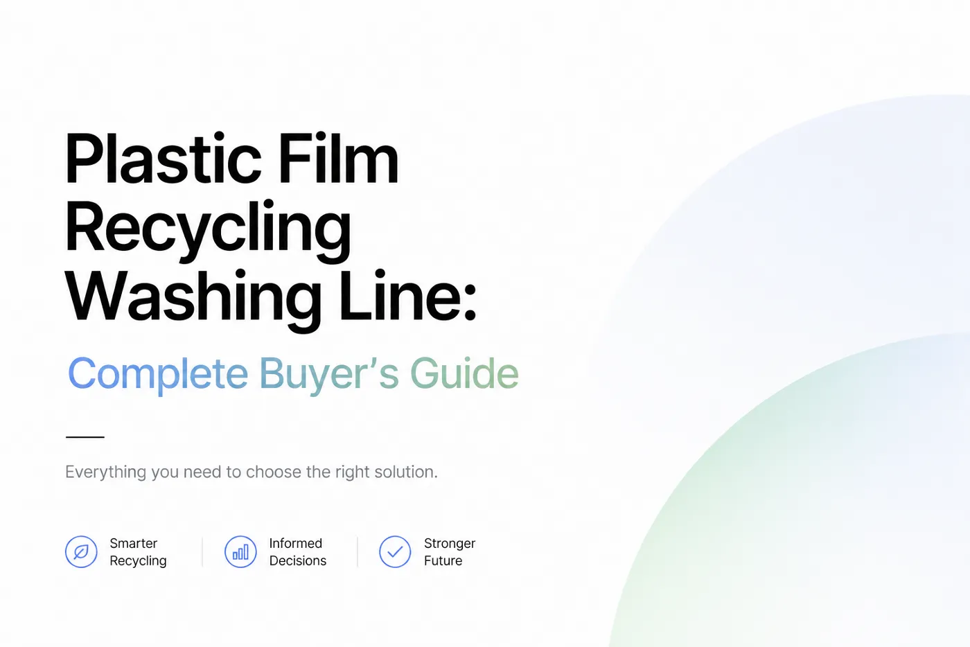 Plastic Film Recycling Washing Line: Complete Buyer’s Guide