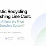 Liniile de Reciclare a Plasticului: Ce Factori Influențează Prețul unui Sistem Complet?